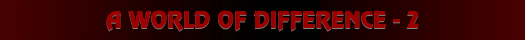 A World of Difference Part 2