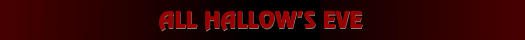 All Hallow's Eve