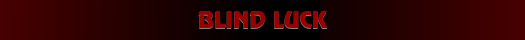 Blind Luck